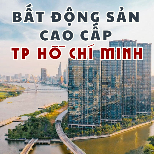 Bất động sản cao cấp TP Hồ Chí Minh